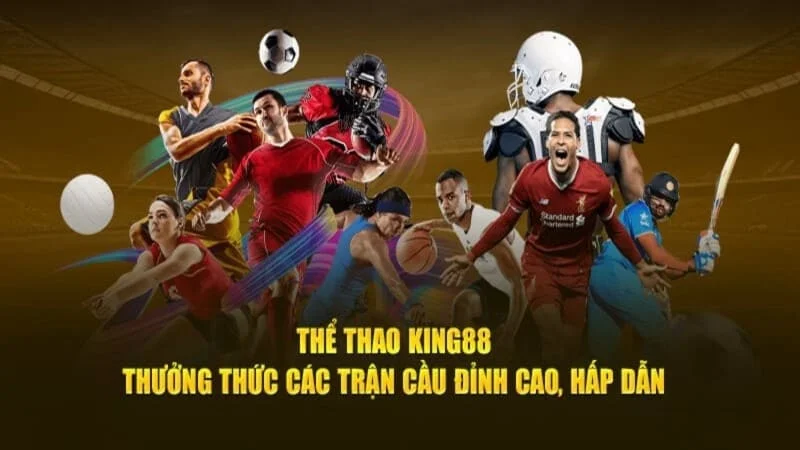 Khám Phá Thế Giới Thể Thao KING88